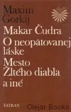 Makar Čudra / O neopätovanej láske / Mesto Žltého diabla - a iné