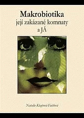 Makrobiotika - její zakázané komnaty a já