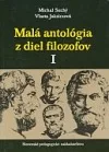 Malá antológia z diel filozofov I.