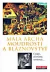 Malá archa moudrosti a bláznovství - Citáty, aforismy, sentence...