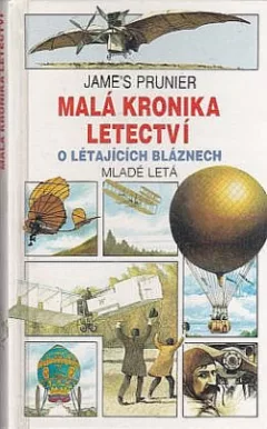 Malá kronika letectví 1: O létajících bláznech
