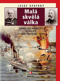 Malá skvělá válka: Španělsko-americký konflikt duben-červenec 1898