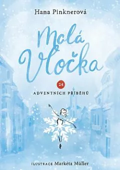 Malá vločka: 24 adventních příběhů