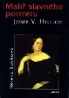Malíř slavného portrétu Josef V. Hellich