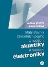 Malý slovník základních pojmů z hudební akustiky a hudební elektroniky