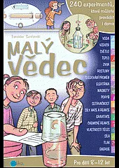Malý vědec: 240 experimentů, které můžete provádět i doma