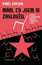 Mám, co jsem si zasloužil: Zpráva o zavraždění Rudolfa Slánského a spol.