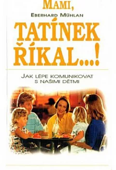 Mami, tatínek říkal...!