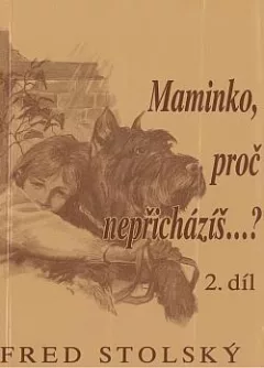 Maminko, proč nepřicházíš...? 2. díl