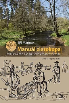 Manuál zlatokopa: Příručka pro začínající zlatokopy v Česku
