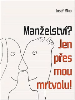Manželství? Jen přes mou mrtvolu!