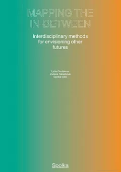 Mapping The In-Between: Interdisciplinary Methods for Envisioning Other Futures