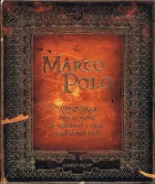 Marco Polo: Kronika výpravy na východ do zemí vzdálených a neprozkoumaných a plných neuvěřitelných divů