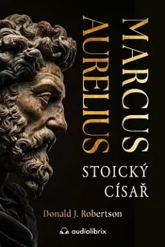 Marcus Aurelius: Stoický císař