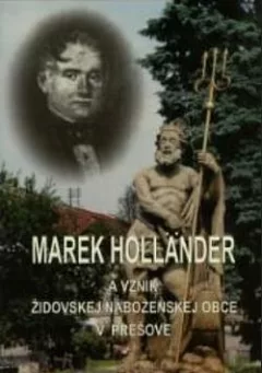 Marek Holländer a vznik židovskej náboženskej obce v Prešove