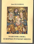 Mariánska hora. Európske pútnické miesto