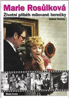 Marie Rosůlková: Životní příběh milované herečky