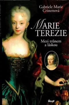 Marie Terezie: mezi trůnem a láskou