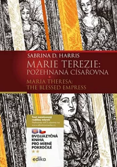 Marie Terezie: Požehnaná císařovna / Maria Theresa: The Blessed Empress (dvojjazyčná kniha)