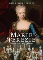Marie Terezie: Symfonie života velké císařovny