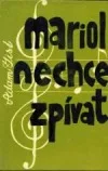 Mariol nechce zpívat