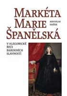 Markéta Marie Španělská: V alegorické řeči barokních slavností