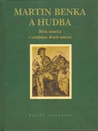 Martin Benka a hudba: Život umelca v symbióze dvoch umení