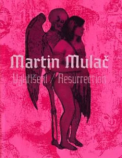 Martin Mulač: Vzkříšení / Resurrection