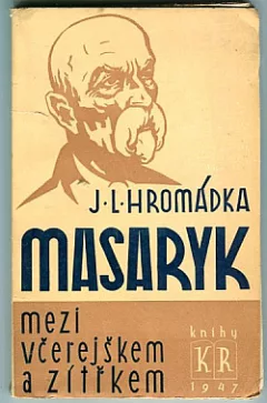 Masaryk mezi včerejškem a zítřkem