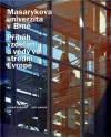 Masarykova univerzita v Brně: Příběh vzdělání a vědy ve střední Evropě 1919-2009