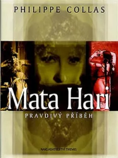 Mata Hari - pravdivý příběh