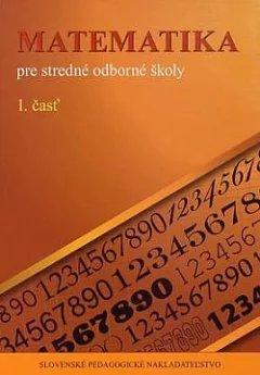 Matematika pre stredné odborné školy. 1. časť