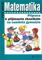 Matematika. Příprava k přijímacím zkouškám na osmiletá gymnázia
