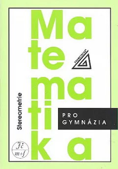 Matematika pro gymnázia - Stereometrie