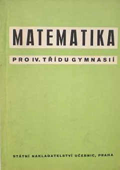 Matematika pro IV. třídu gymnasií