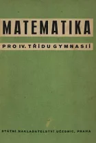 Matematika pro IV. třídu gymnasií  a vyšších odborných škol