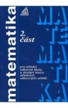Matematika pro střední odborné školy a studijní obory středních odborných učilišť. 2. část