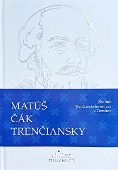 Matúš Čák Trenčiansky: Zborník Trenčianskeho múzea v Trenčíne