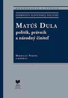 Matúš Dula – politik, právnik a národný činiteľ