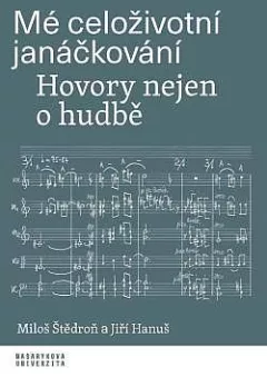 Mé celoživotní janáčkování - Hovory nejen o hudbě