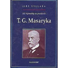 Mé vzpomínky na presidenta T.G. Masaryka