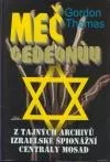 Meč Gedeonův: z tajných archivů izraelské špionážní centrály Mosad