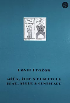 Méďa, Žluk & Kundovous / Bear, Shluk & Cuntbeard