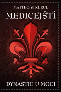 Medicejští: Dynastie u moci