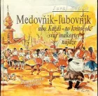 Medovňik-ľubovňik abo Každi - to kvitočok svuj makortet najdze