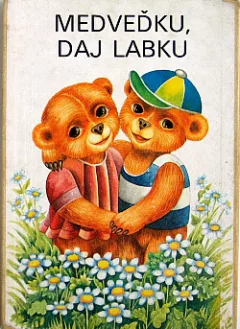 Medveďku, daj labku