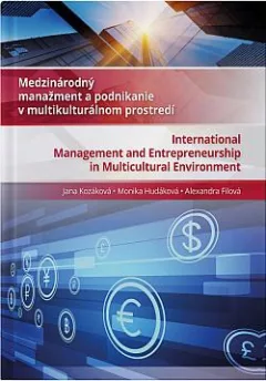 Medzinárodný manažment a podnikanie v multikulturálnom prostredí / International management and entrepreneurship in multicultural environment