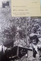 Měli odvahu žít. Odboj na Uherskobrodsku 1939-1945.