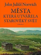 Města, která utvářela starověký svět