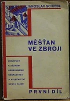 Měšťan ve zbroji: Příspěvky k dějinám ozbrojeného měšťanstva a válečnictví města Plzně. I. díl
